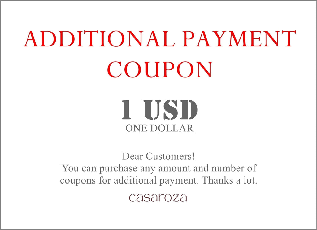 Additional Payment Coupon, You can purchase any amount and number of coupons for additional payment. Thanks.