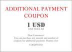 Additional Payment Coupon, You can purchase any amount and number of coupons for additional payment. Thanks.
