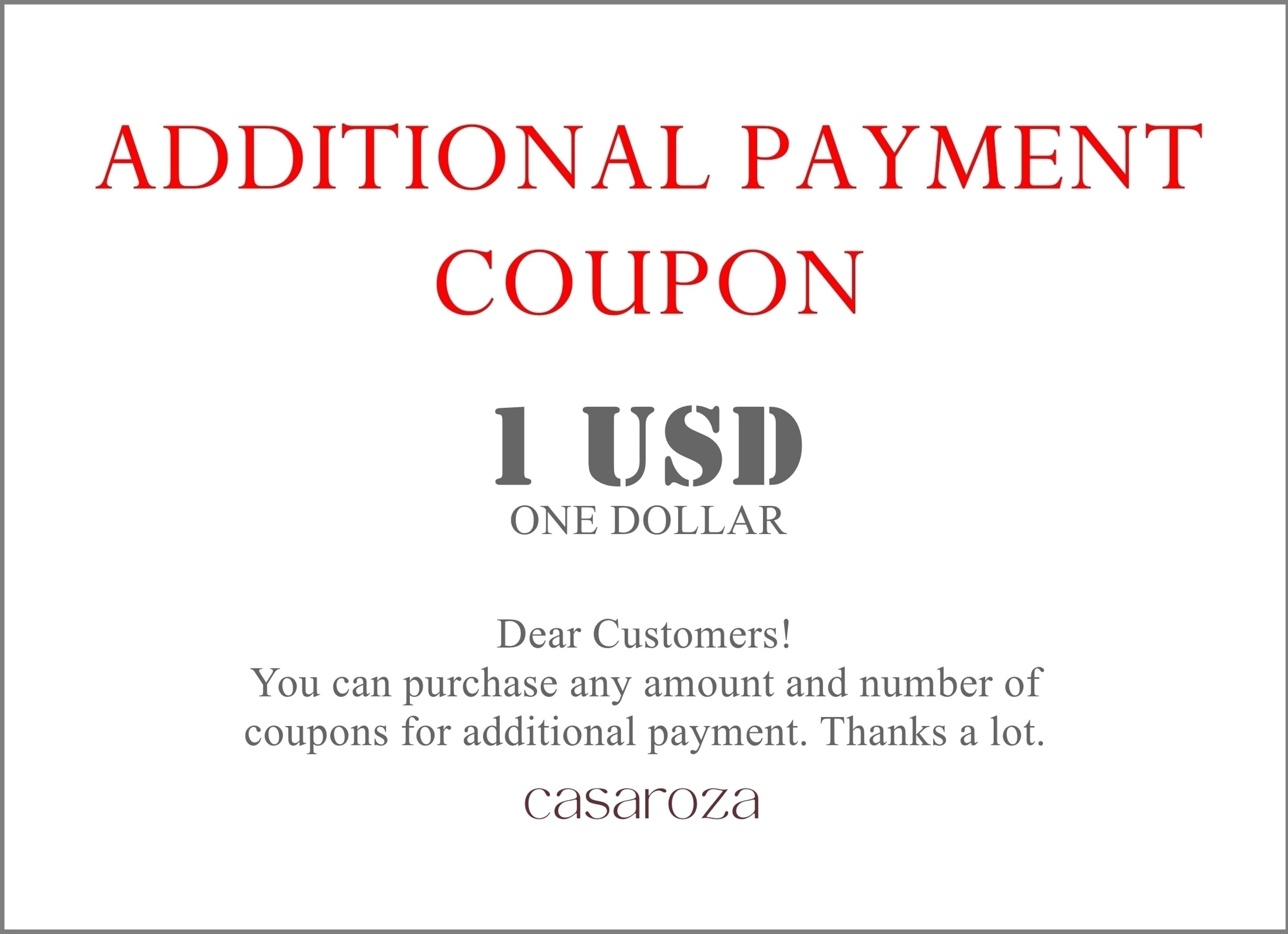 Additional Payment Coupon, You can purchase any amount and number of coupons for additional payment. Thanks.