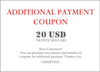 Additional Payment Coupon, You can purchase any amount and number of coupons for additional payment. Thanks.