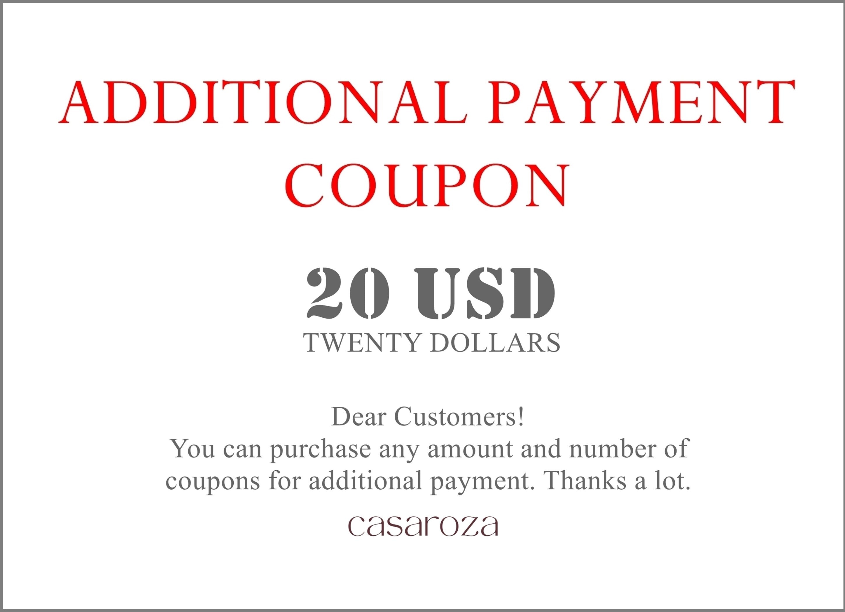 Additional Payment Coupon, You can purchase any amount and number of coupons for additional payment. Thanks.