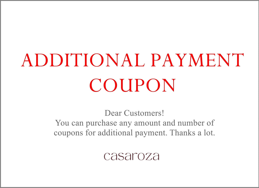 Additional Payment Coupon, You can purchase any amount and number of coupons for additional payment. Thanks.