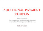 Additional Payment Coupon, You can purchase any amount and number of coupons for additional payment. Thanks.