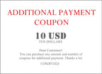 Additional Payment Coupon, You can purchase any amount and number of coupons for additional payment. Thanks.