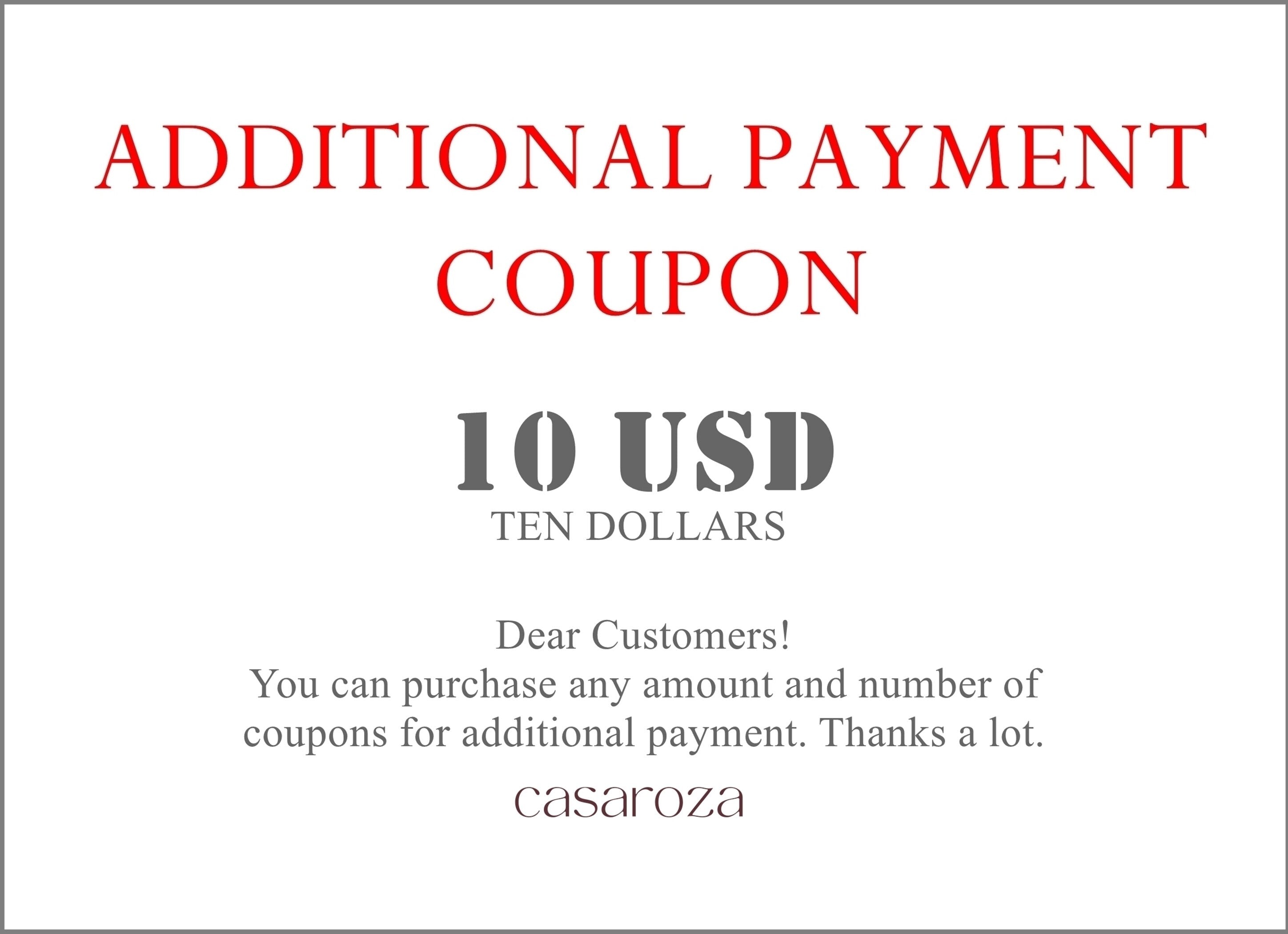 Additional Payment Coupon, You can purchase any amount and number of coupons for additional payment. Thanks.